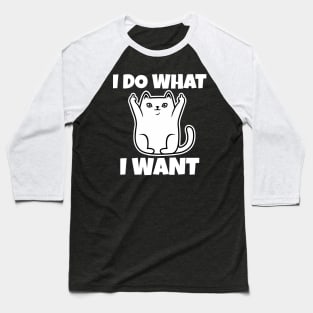 I do what I want funny cat Baseball T-Shirt